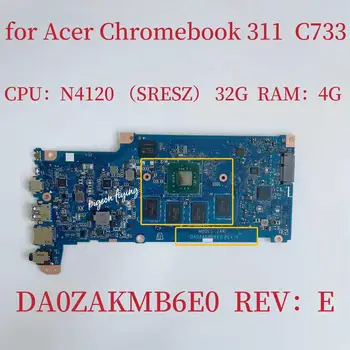 DA0ZAKMB6E0 Mainboard za Acer Chromebook 311 C733 Prenosni računalnik z Matično ploščo CPU:N4210 SRESZ SSD:32 G RAM:4 G 100% Test OK